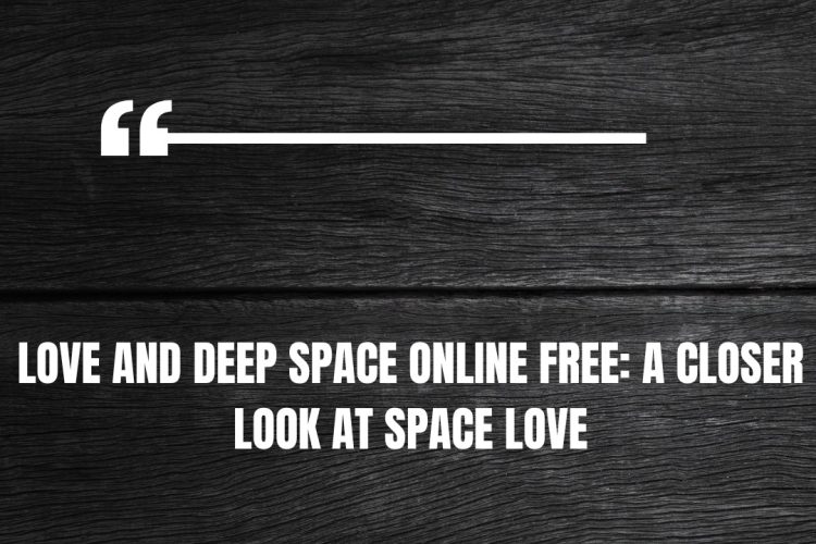 Love and Deep Space Online Free
