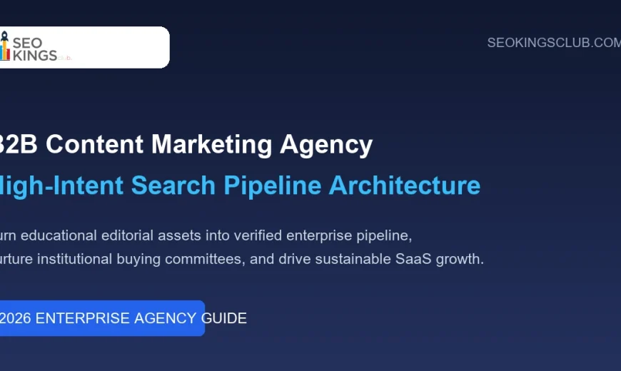 B2B Content Marketing Agency 2026 Guide for Enterprise Lead Generation