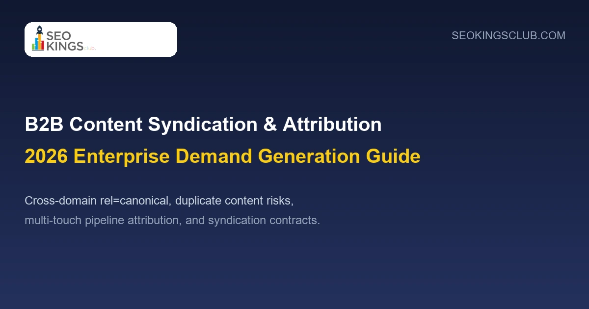 B2B Content Syndication and Canonical Attribution Guide 2026