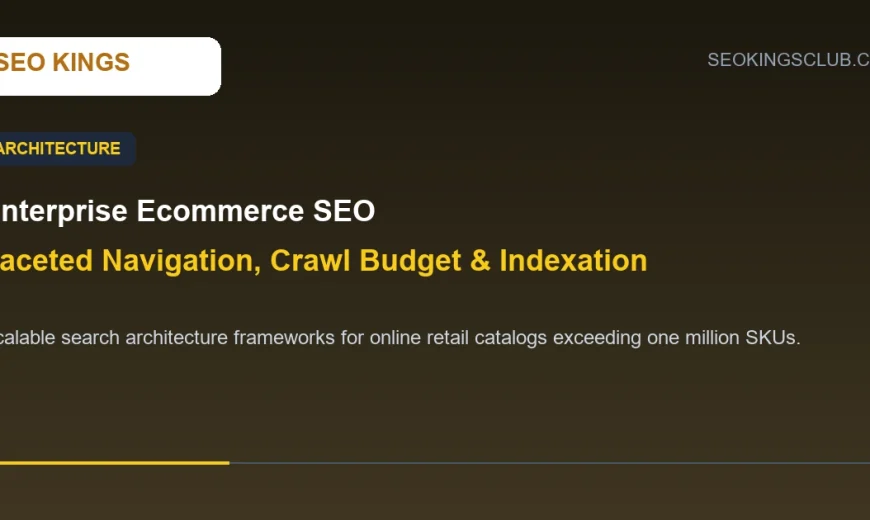 enterprise ecommerce seo strategy architecture diagram showing faceted navigation and crawl budget