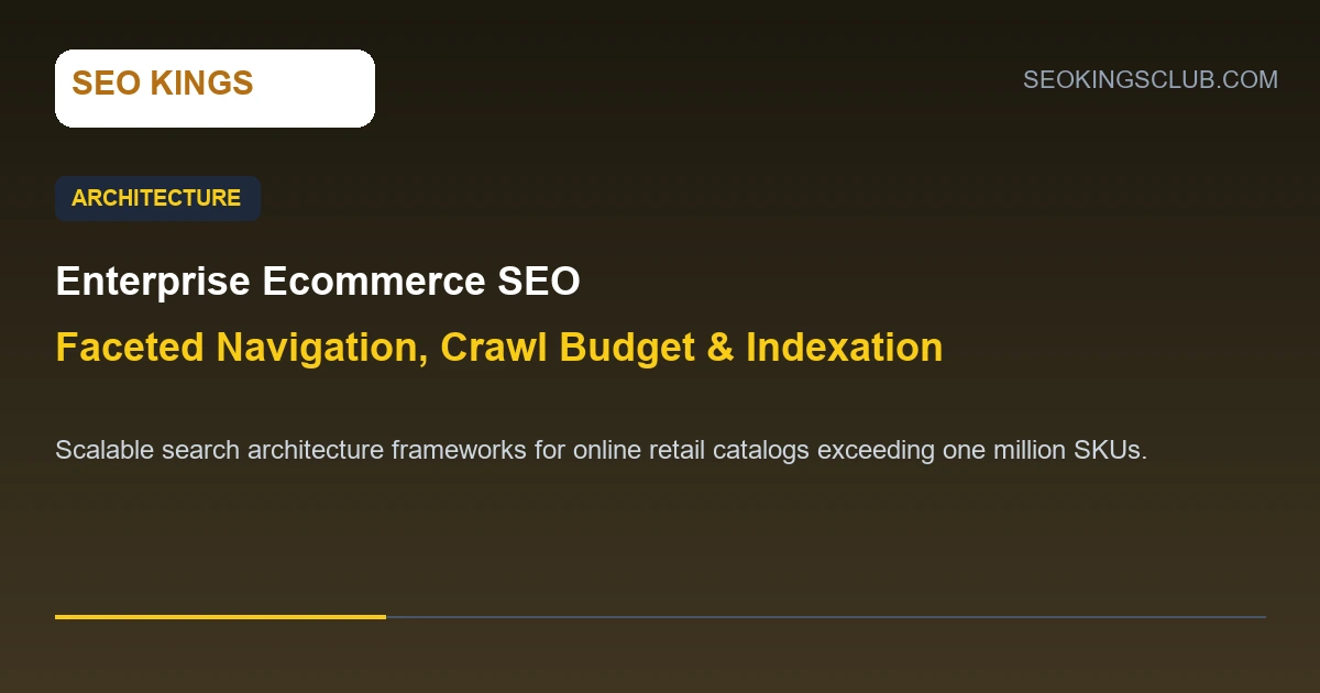 enterprise ecommerce seo strategy architecture diagram showing faceted navigation and crawl budget