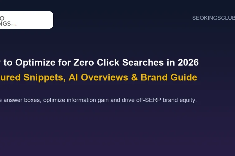 How to Optimize for Zero Click Searches in 2026: Featured Snippets, AI Overviews & Brand Visibility Guide
