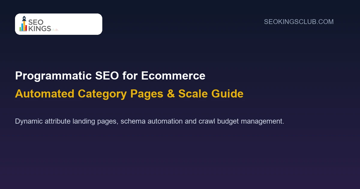 Programmatic SEO for Ecommerce: Automated Category Pages & Scale Guide