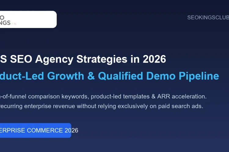 SaaS SEO Agency 2026 Product-Led Growth & Pipeline Guide