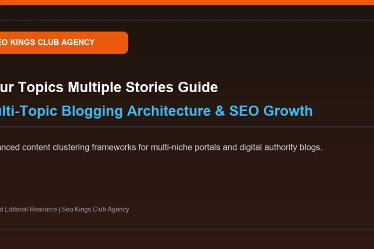 Your Topics Multiple Stories: Multi-Topic Blogging Architecture & SEO Growth Strategy