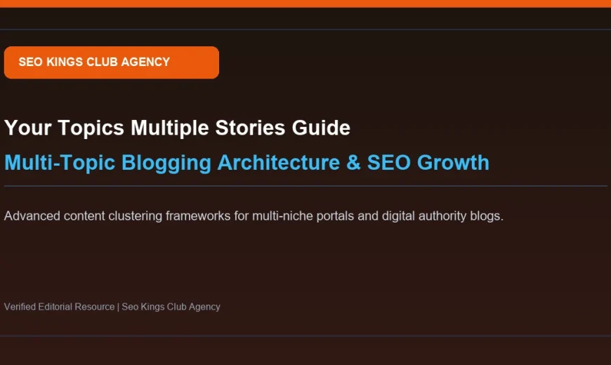 Your Topics Multiple Stories: Multi-Topic Blogging Architecture & SEO Growth Strategy